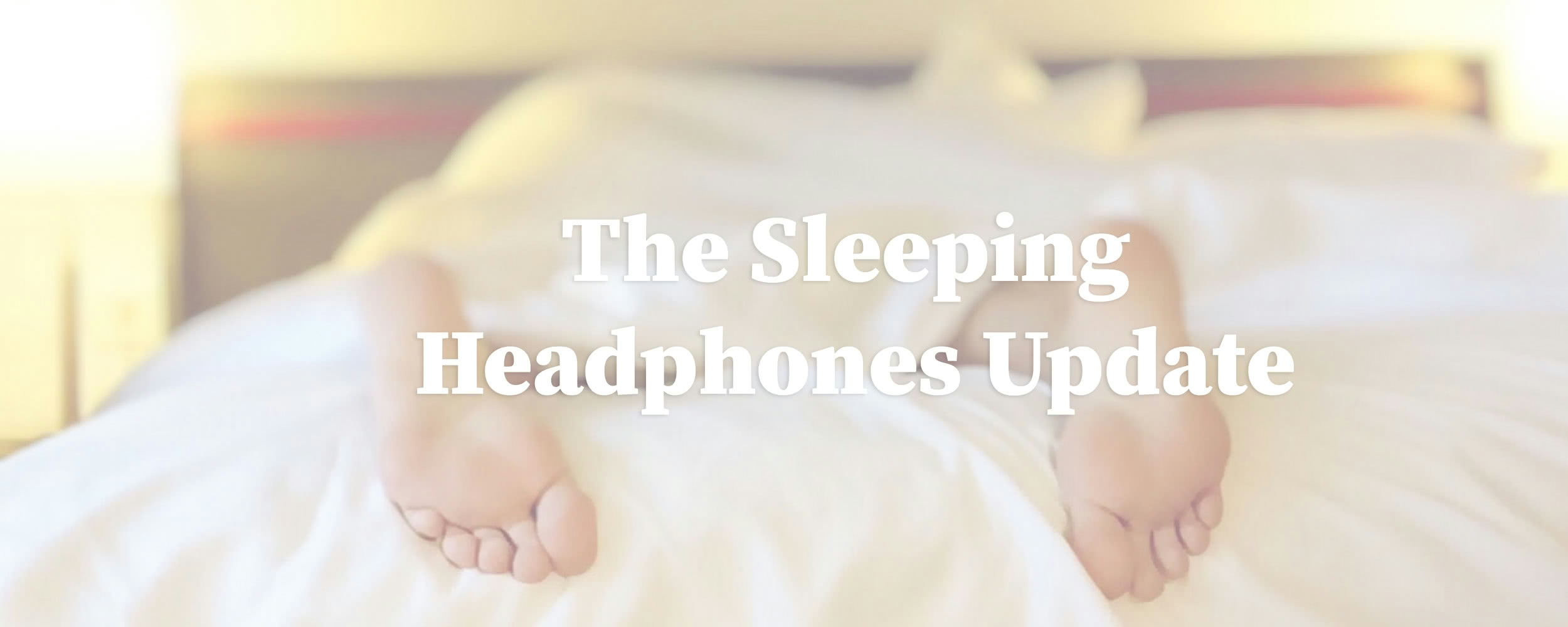 post header image for Sleeping Headphones Update